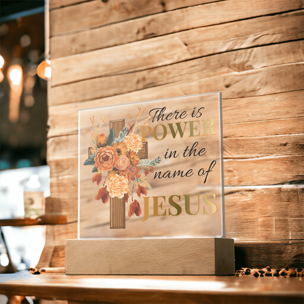 There Is Power In The Name Of Jesus - Square Acrylic Plaque with LED Light
