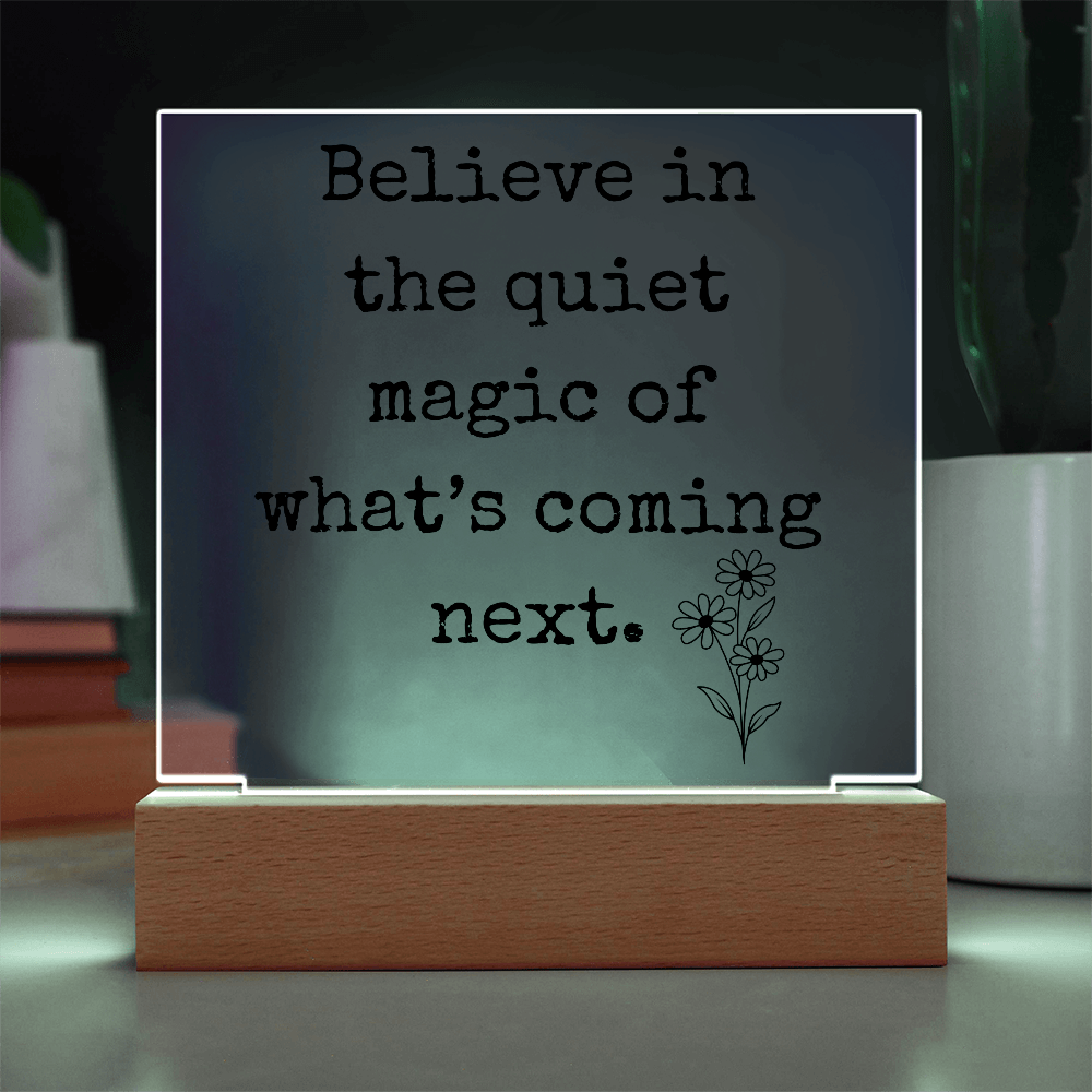 Believe in The Quiet Magic  Led Square Acrylic Plaque