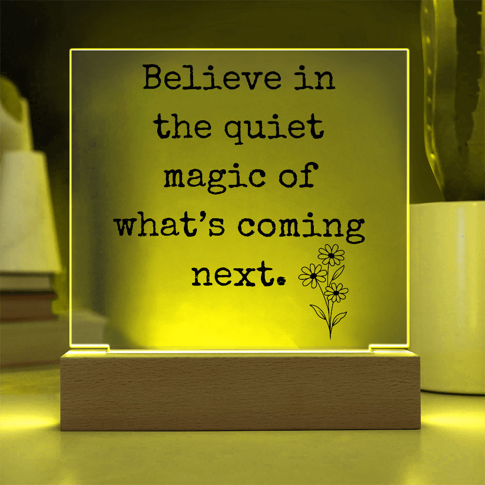 Believe in The Quiet Magic  Led Square Acrylic Plaque