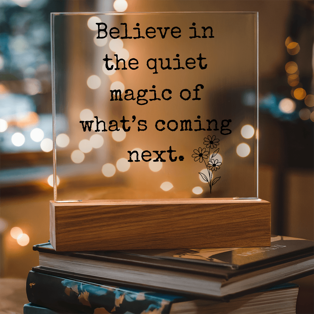 Believe in The Quiet Magic  Led Square Acrylic Plaque