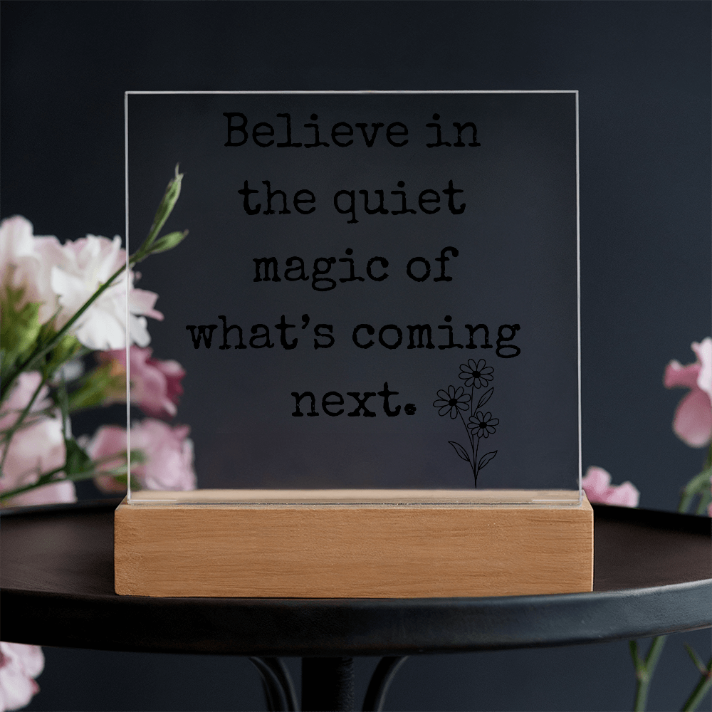 Believe in The Quiet Magic  Led Square Acrylic Plaque