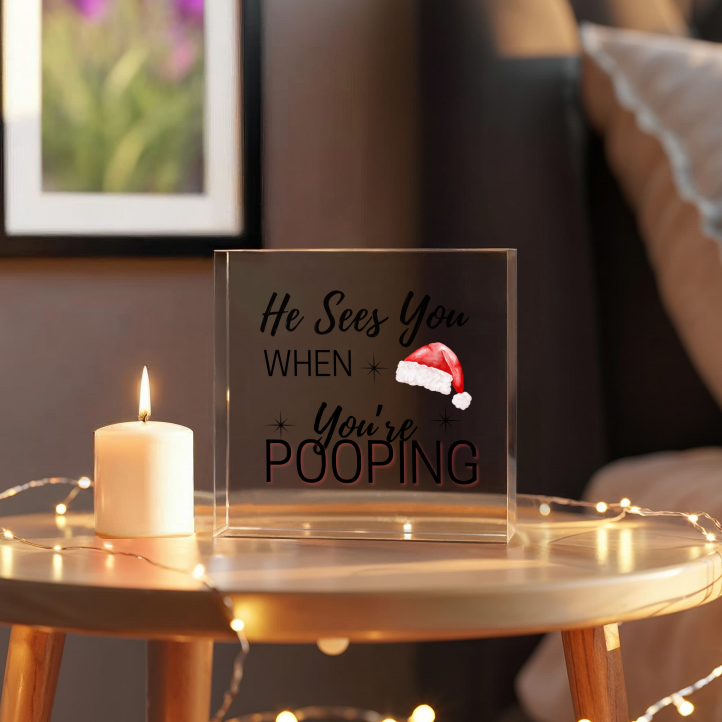 Funny Christmas Acrylic Block – “He Sees You When You’re Pooping” Holiday Décor