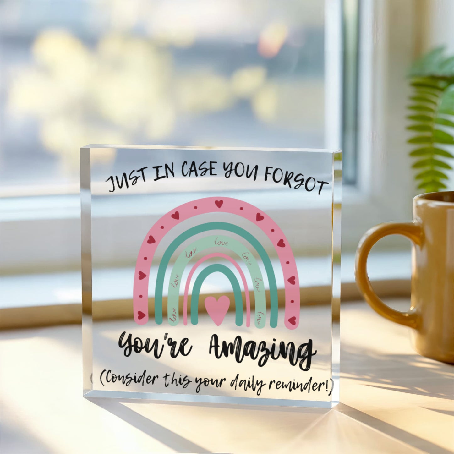 Just In Case You Forgot Acrylic Block – Love & Positivity Desk Decor