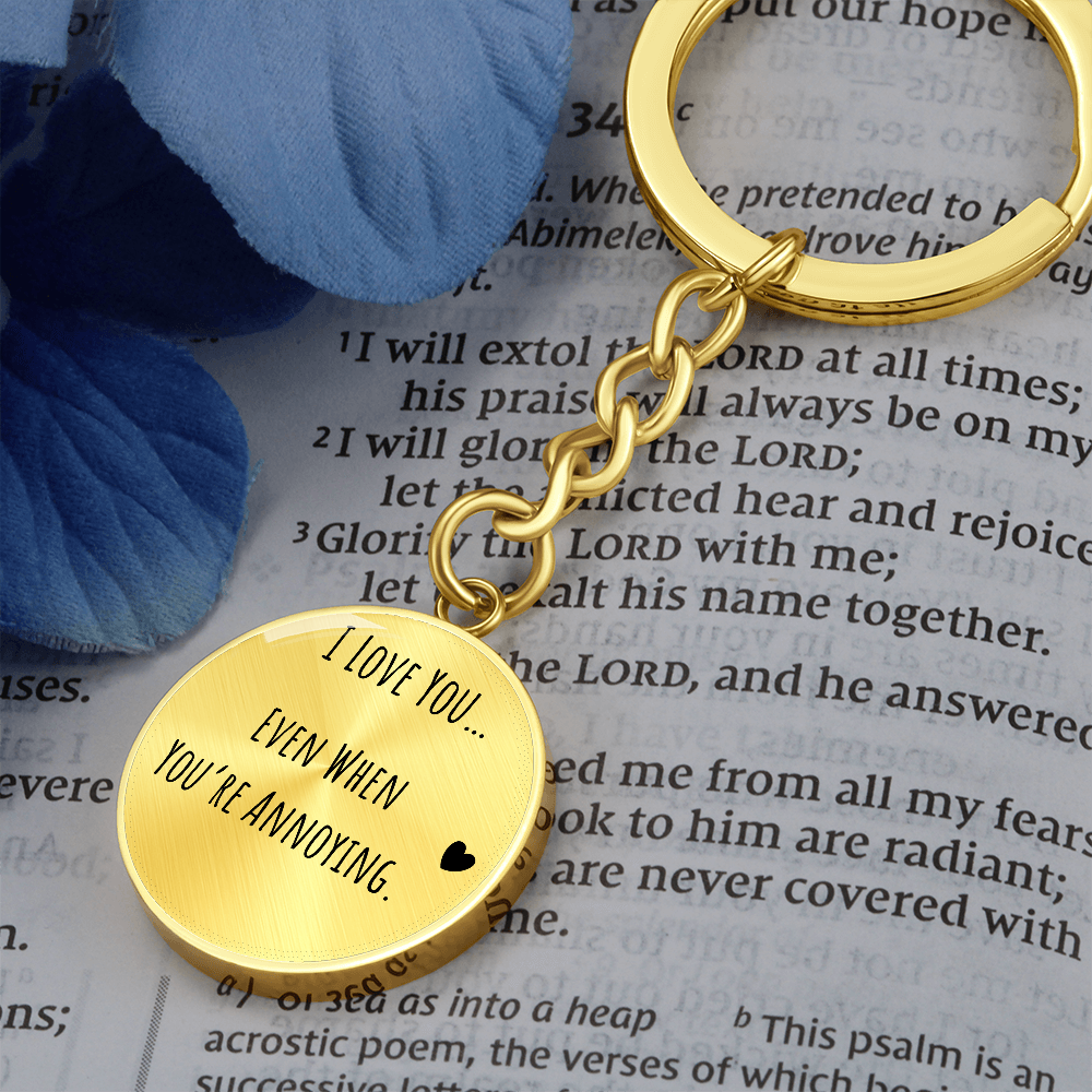 I Love You Even When You’re Annoying Keychain – Funny Love Gift for Him or Her