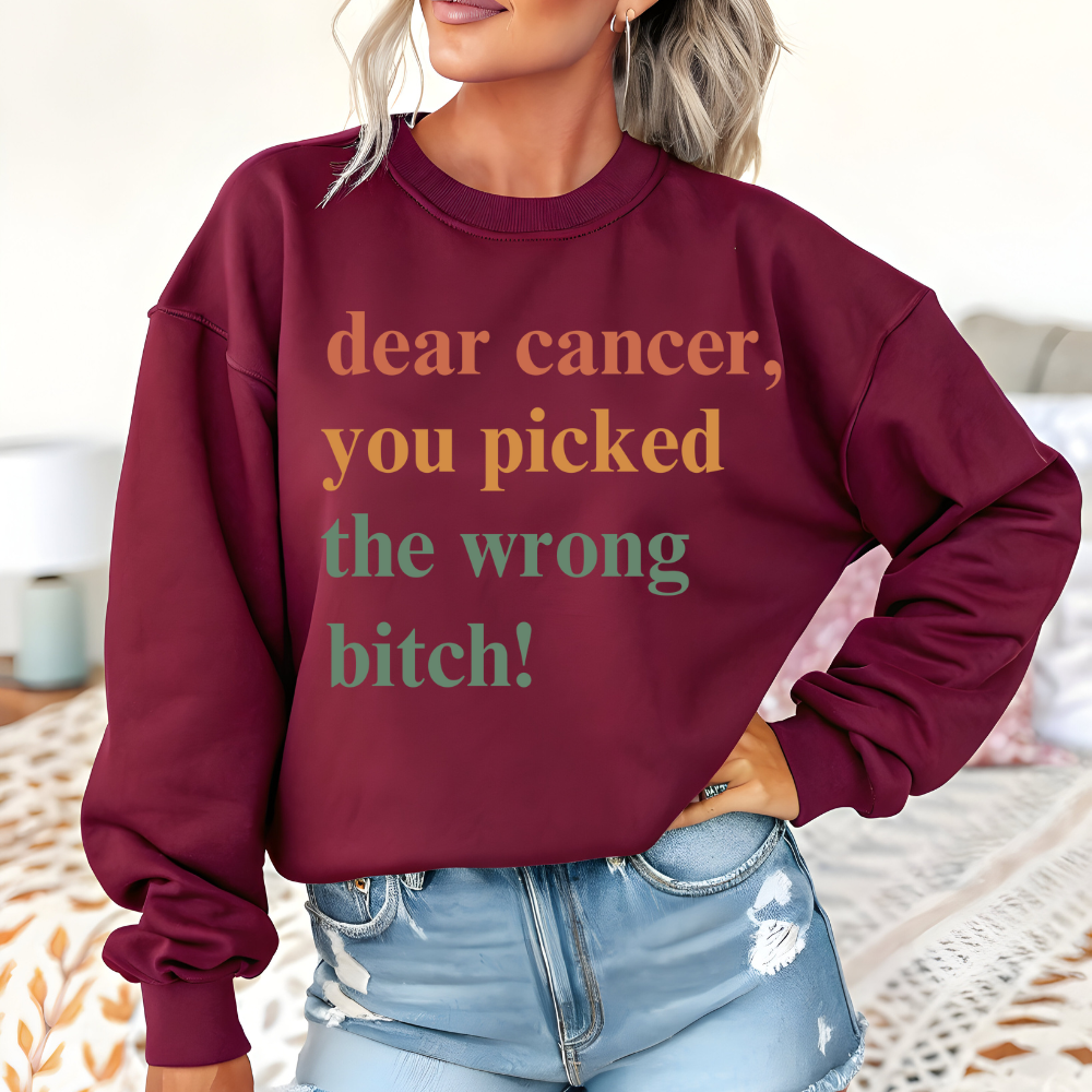 Dear Cancer, You Picked The Wrong Bitch! Crewneck Sweatshirt | Breast Cancer Awareness Gift for Fighters & Survivors