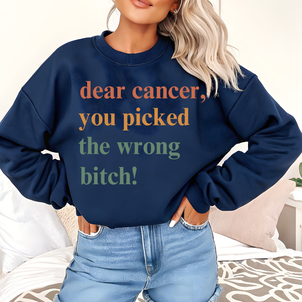 Dear Cancer, You Picked The Wrong Bitch! Crewneck Sweatshirt | Breast Cancer Awareness Gift for Fighters & Survivors